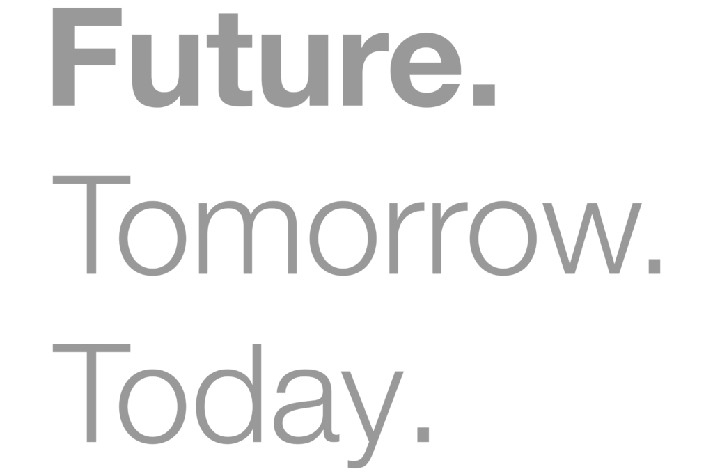 Future. Tomorrow. Today. -slogan